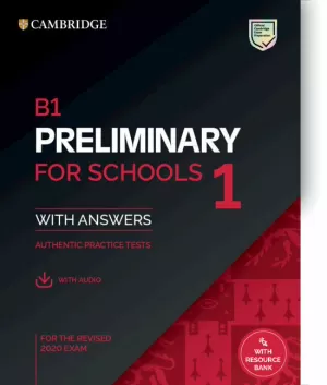B1 PRELIMINARY FOR SCHOOLS 1 FOR THE REVISED 2020 EXAM. STUDENT'S BOOK WITH ANSW