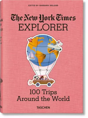 THE NEW YORK TIMES EXPLORER. 100 TRIPS AROUND THE WORLD