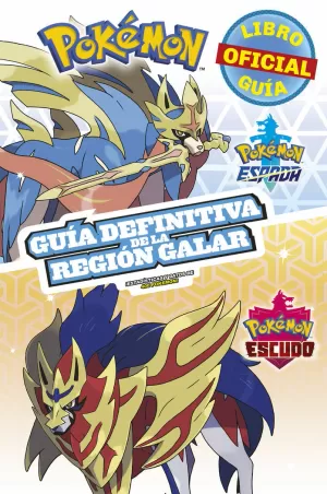 POKÉMON GUÍA DEFINITIVA DE LA REGIÓN GALAR. LIBRO OFICIAL. POKÉMON ESPADA / POKÉ