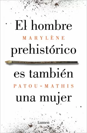 EL HOMBRE PREHISTÓRICO ES TAMBIÉN UNA MUJER