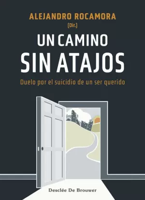 UN CAMINO SIN ATAJOS. DUELO POR EL SUICIDIO DE UN SER QUERIDO