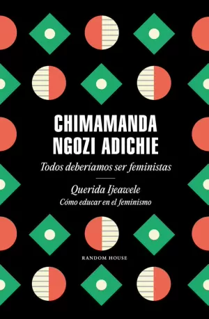 TODOS DEBERÍAMOS SER FEMINISTAS / QUERIDA IJEAWELE. CÓMO EDUCAR EN EL FEMINISMO