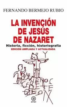 LA INVENCION DE JESUS DE NAZARET