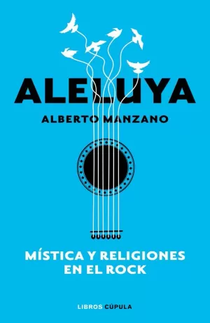 ALELUYA. MÍSTICA Y RELIGIONES EN EL ROCK