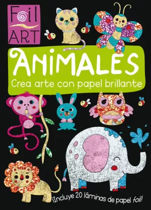 FOIL ART: ANIMALES (CREA ARTE CON PAPEL BRILLANTE)
