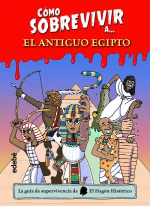 CÓMO SOBREVIVIR A? EL ANTIGUO EGIPTO