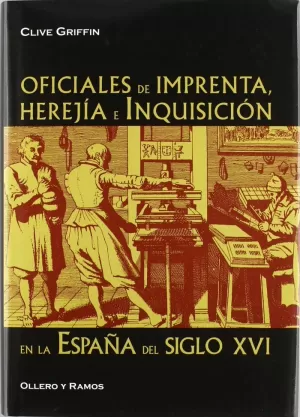 OFICIALES DE IMPRENTA, HEREJÍA E INQUISICIÓN EN LA ESPAÑA DEL SIGLO XVI