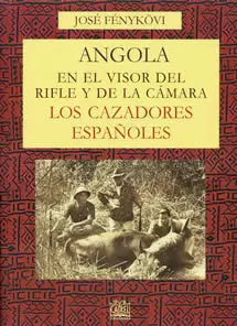 ANGOLA EN EL VISOR DEL RIFLE Y DE LA CÁMARA. LOS CAZADORES ESPAÑOLES