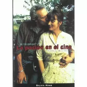 LA PASIÓN EN EL CINE. LAS MEJORES PELÍCULAS ROMÁNTICAS DE LA HISTORIA
