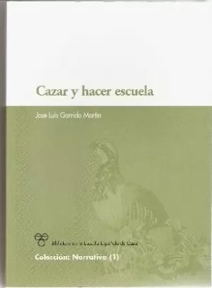 CAZAR Y HACER ESCUELA. GARRIDO MARTIN, J