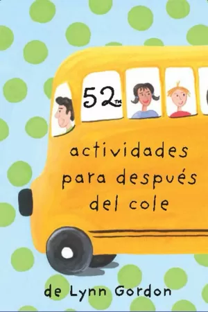52 ACTIVIDADES PARA DESPUÉS DEL COLE 52 ACTIVIDADES PARA DESPUÉS DEL COLE
